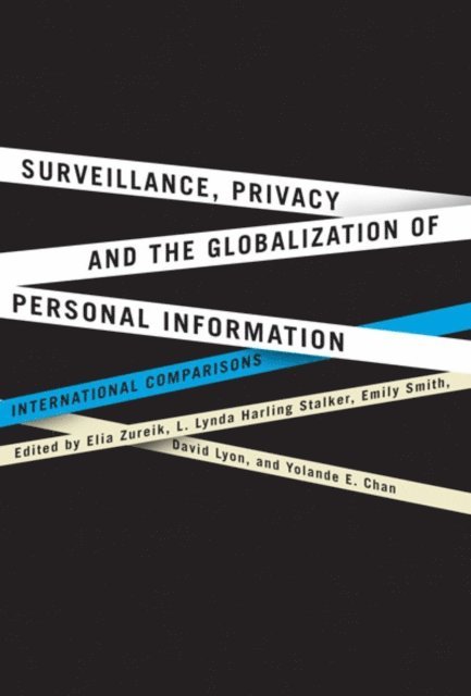 Emily Smith, Lynda Harling Stalker, Elia Zureik - Surveillance, Privacy, and the Globalization of Personal Information, E-bok
