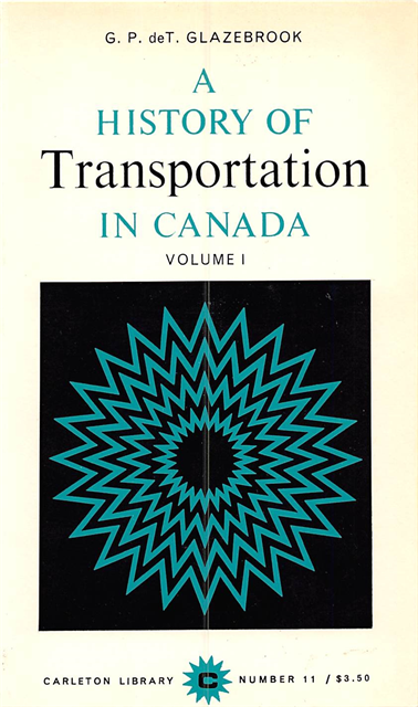 G.P. de T. Glazebrook - History of Transportation in Canada, Volume 1, E-bok