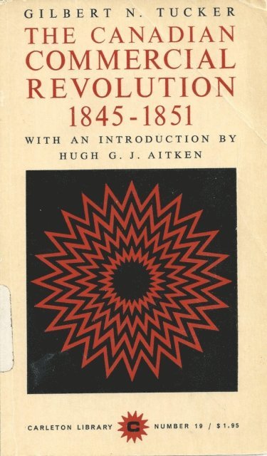 Gilbert Norman Tucker, Hugh G.J. Aitken - Canadian Commercial Revolution, 1845-1851, E-bok
