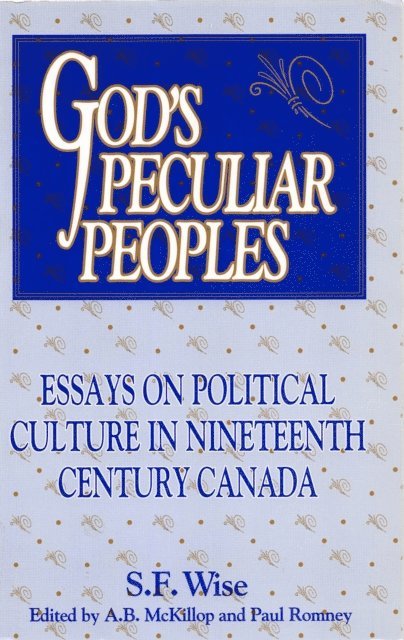 S.F. Wise, Paul Romney, A.B. McKillop - God's Peculiar Peoples, E-bok