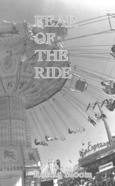 Ronna Bloom - Fear of the Ride, E-bok