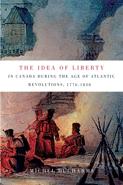 Michel Ducharme - Idea of Liberty in Canada during the Age of Atlantic Revolutions, 1776-1838, E-bok