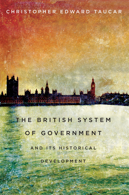 Christopher Edward Taucar - British System of Government and Its Historical Development, E-bok