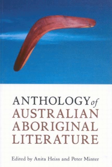 Peter Minter, Anita Heiss - Anthology of Australian Aboriginal Literature, E-bok