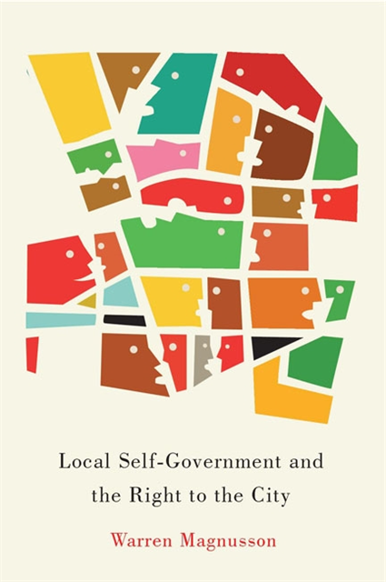 Warren Magnusson - Local Self-Government and the Right to the City, E-bok
