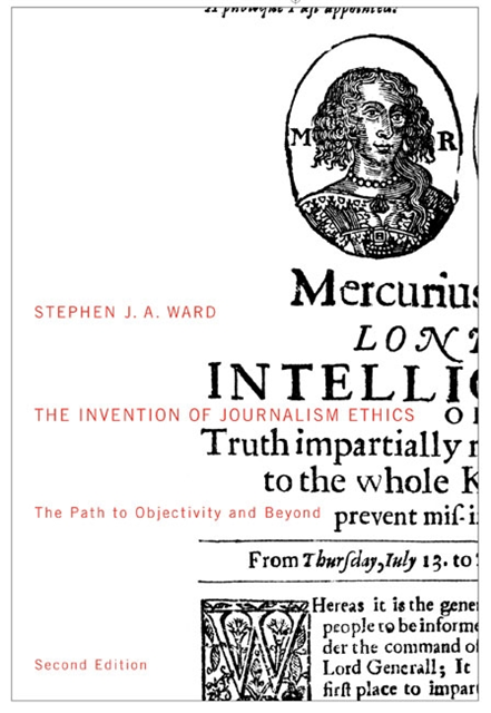 Stephen J.A. Ward - Invention of Journalism Ethics, Second Edition, E-bok