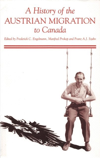 Frederick Engelmann, Franz A. J. Szabo, Manfred Prokop - History of the Austrian Migration to Canada, E-bok
