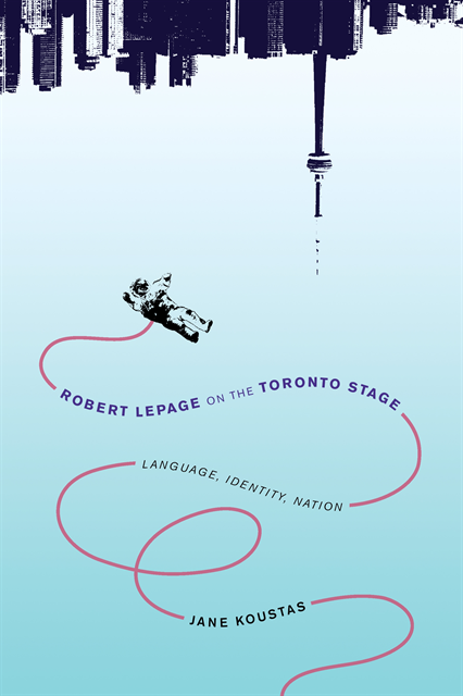 Jane Koustas - Robert Lepage on the Toronto Stage, E-bok