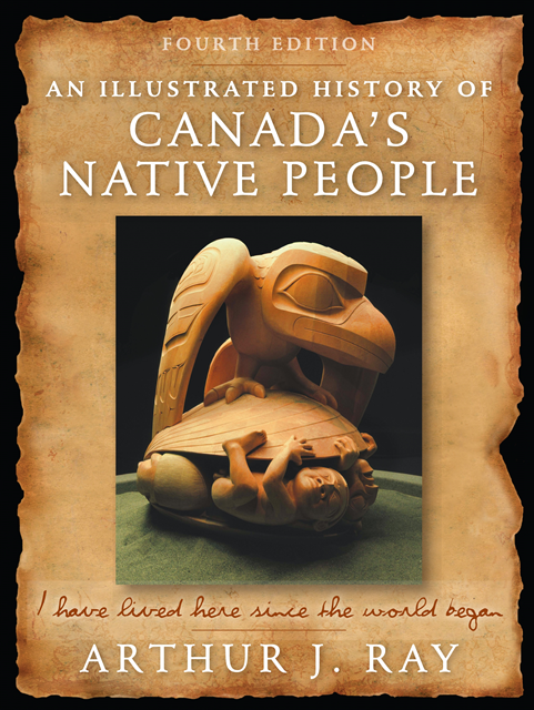 Arthur J. Ray - Illustrated History of Canada's Native People, Fourth Edition, E-bok