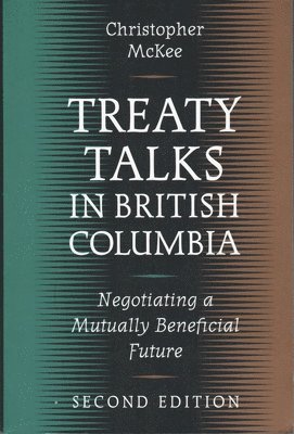 Christopher McKee - Treaty Talks in British Columbia, Second Edition, Häftad. Tillgänglighet: Tillfälligt slut