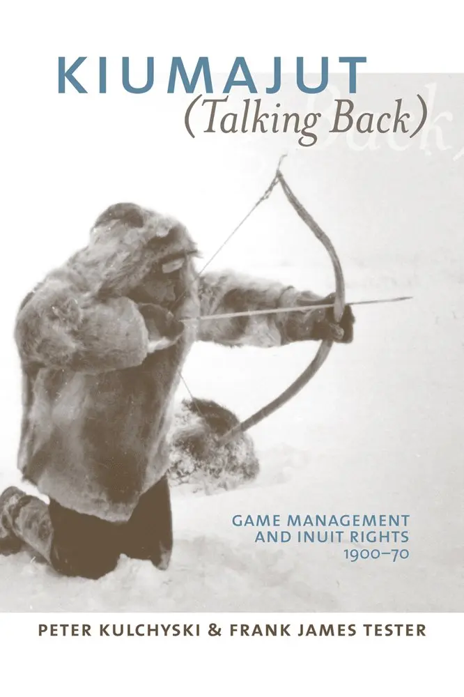 Peter Kulchyski, Frank James Tester - Kiumajut (Talking Back), Häftad. Tillgänglighet: Tillfälligt slut
