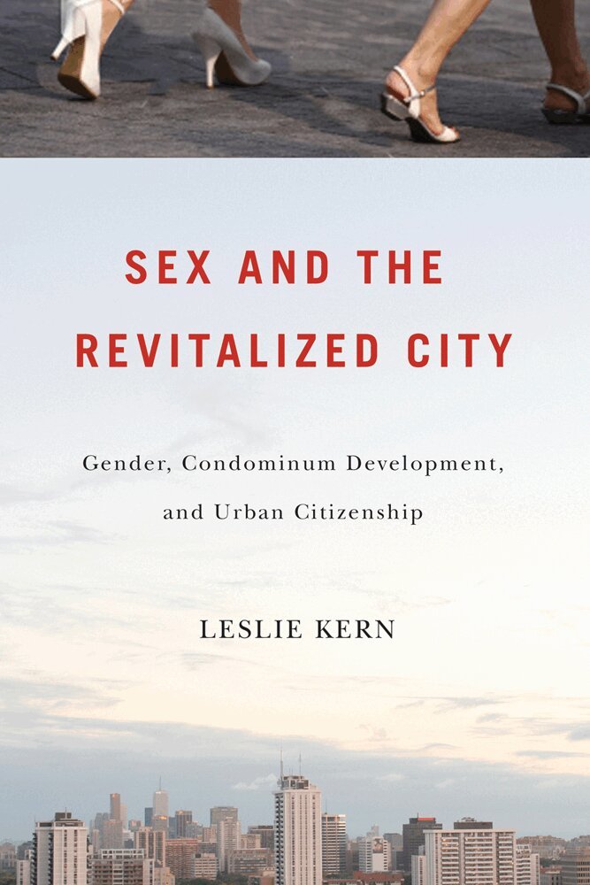 Leslie Kern - Sex and the Revitalized City, Inbunden. Tillgänglighet: Tillfälligt slut