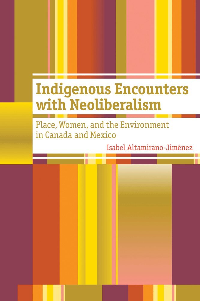 Isabel Altamirano-Jiménez - Indigenous Encounters with Neoliberalism, Inbunden. Tillgänglighet: Tillfälligt slut