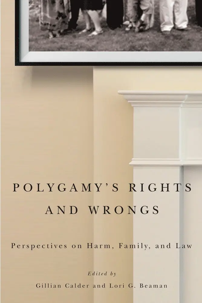 Gillian Calder, Lori G. Beaman - Polygamy's Rights and Wrongs, Inbunden. Tillgänglighet: Tillfälligt slut