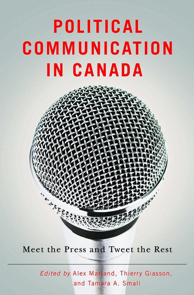 Alex Marland, Thierry Giasson, Tamara A. Small - Political Communication in Canada, Häftad