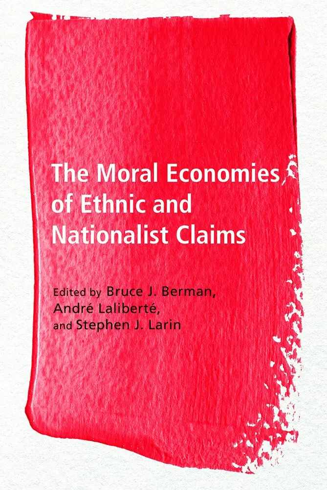 Bruce J. Berman, André Laliberté, Stephen J. Larin - Moral Economies of Ethnic and Nationalist Claims, Inbunden. Tillgänglighet: Tillfälligt slut