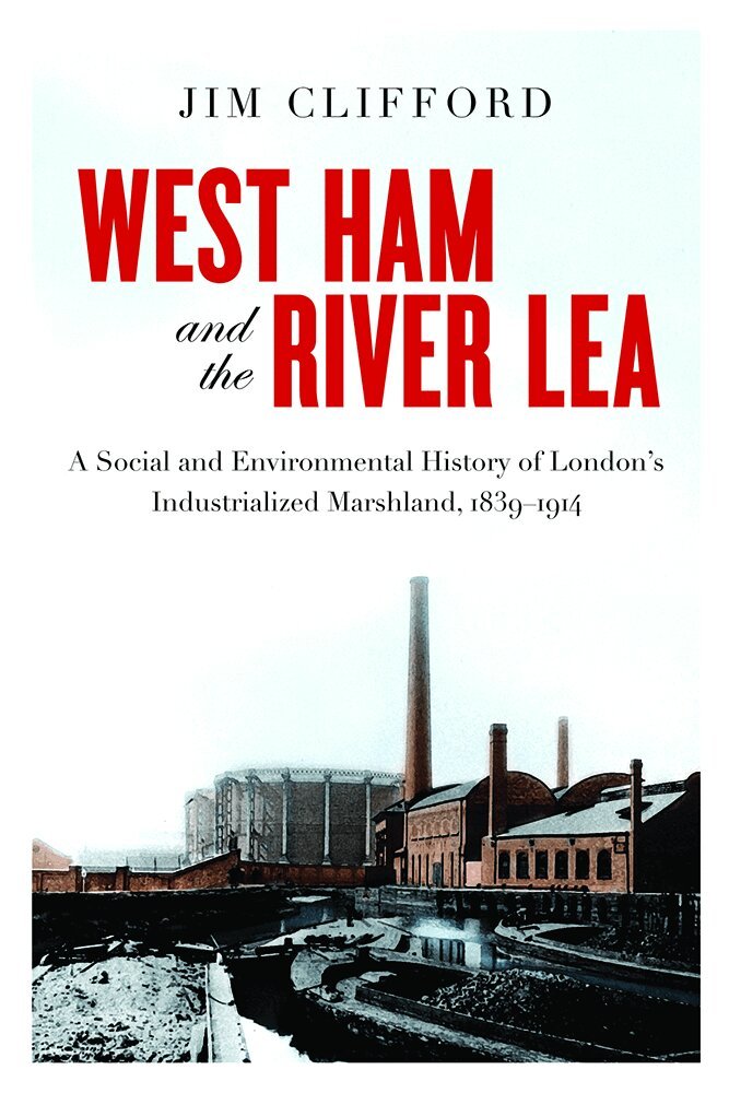 Jim Clifford - West Ham and the River Lea, Inbunden. Tillgänglighet: Tillfälligt slut