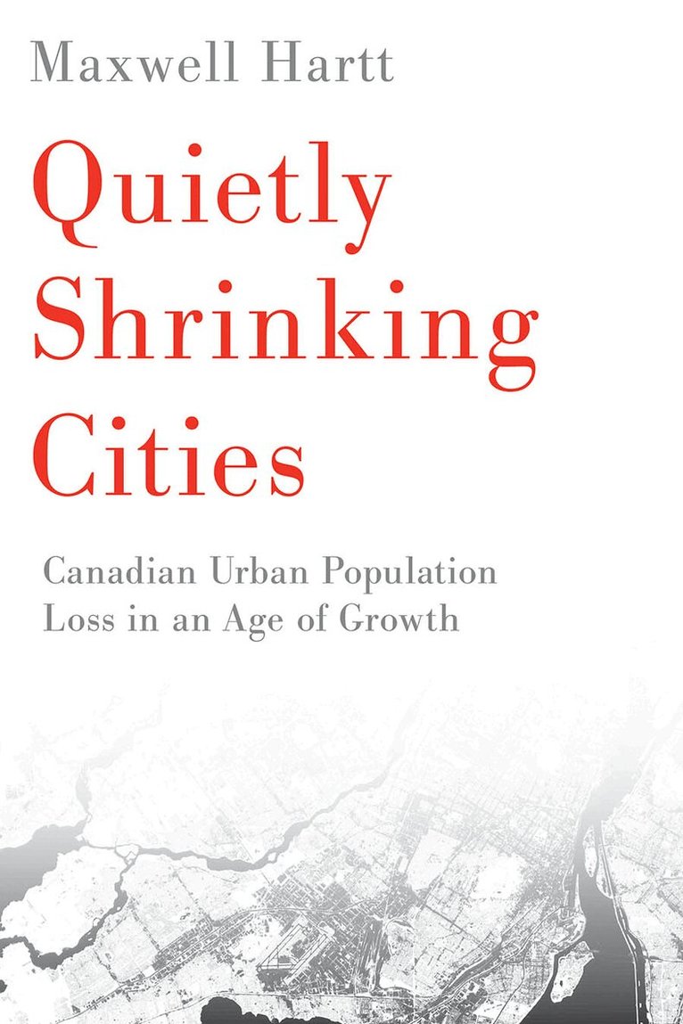 Maxwell Hartt - Quietly Shrinking Cities, Inbunden