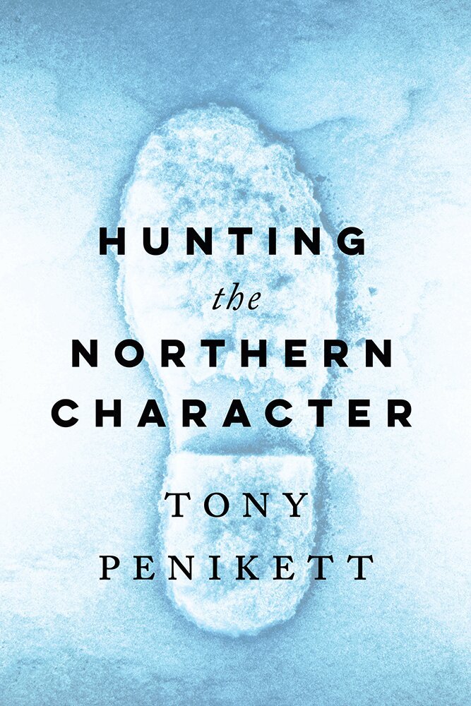 Tony Penikett - Hunting the Northern Character, Inbunden