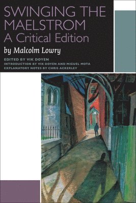 Malcolm Lowry, Vik Doyen - Swinging the Maelstrom, Häftad. Tillgänglighet: Lägg i varukorg