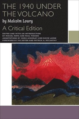 Malcolm Lowry, Miguel Mota, Paul Tiessen - 1940 Under the Volcano, Häftad. Tillgänglighet: Lägg i varukorg