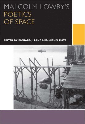 Richard J Lane, Miguel Mota - Malcolm Lowry's Poetics of Space, Häftad. Tillgänglighet: Lägg i varukorg