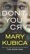 Don't You Cry: A Thrilling Suspense Novel from the Author of Local Woman Missing
