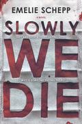 Slowly We Die: A Thriller