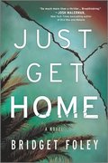 Just Get Home: An Intense Thriller Perfect for Book Clubs