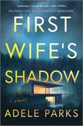 First Wife's Shadow: A Must-Read Gripping Domestic Psychological Suspense Crime Thriller from the Bestselling Author of I Invited Her in