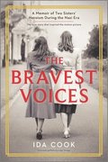 The Bravest Voices: A Memoir of Two Sisters' Heroism During the Nazi Era