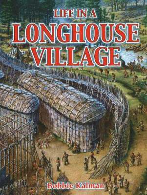 Bobbie Kalman - Life in a Longhouse Village, Häftad