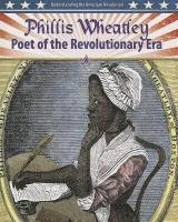 Molly Aloian - Phillis Wheatley: Poet of the Revolutionary Era, Inbunden