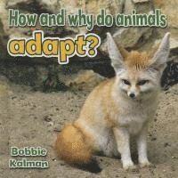 Bobbie Kalman - How and Why Do Animals Adapt, Häftad