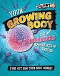Your Growing Body and Remarkable Reproductive System