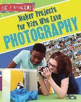 Kelly Spence - Maker Projects for Kids Who Love Photography, Inbunden