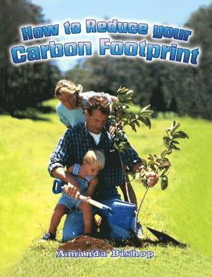 Amanda Bishop - How to Reduce Your Carbon Footprint, Inbunden