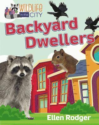 Ellen Rodger - Backyard Dwellers, Inbunden