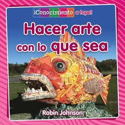 Robin Johnson - Hacer Arte Con Lo Que Sea (Making Art from Anything), Inbunden. Tillgänglighet: Lägg i varukorg