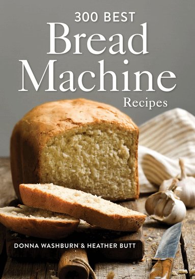 300 Best Bread Machine Recipes by Donna Washburn, Heather Butt
