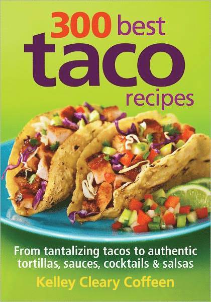 Kelley Cleary Coffeen - 300 Best Taco Recipes, Häftad