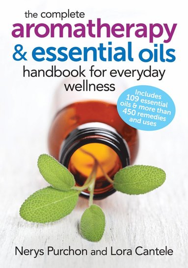 Complete Aromatherapy and Essential Oils Handbook for Everyday Wellness av Nerys Purchon, Lora Cantele