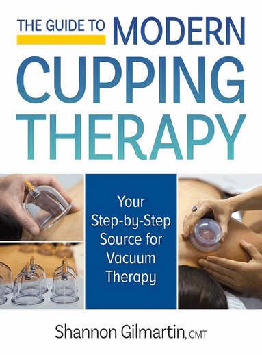 Guide to Modern Cupping Therapy by Shannon Gilmartin