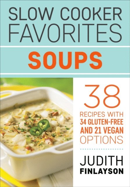 Judith Finlayson - Slow Cooker Favorites: Soups, E-bok