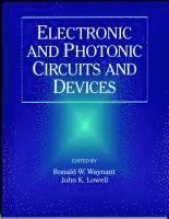 Ronald W. Waynant, John K. Lowell - Electronic and Photonic Circuits and Devices, Häftad