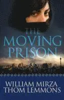 William Mirza, Thom Lemmons - The Moving Prison, Häftad. Tillgänglighet: Lägg i varukorg