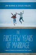 The First Few Years of Marriage: 8 Ways to Strengthen Your 'I Do'