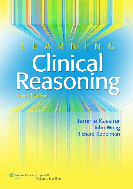 Jerome P. Kassirer, John B. Wong, Richard I. Kopelman - Learning Clinical Reasoning, Häftad