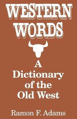 Ramon Adams - Western Words: A Dictionary of the Old West, Häftad