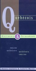 Quebecois-English / English-Quebecois Dictionary &; Phrasebook